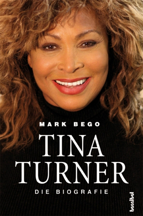 Tina Turner - Die Biografie - Mark Bego