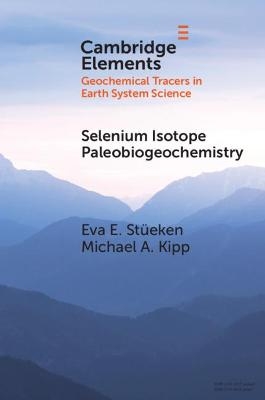 Selenium Isotope Paleobiogeochemistry - Eva E. St&uuml;eken, Michael A. Kipp