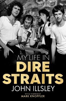 My Life in Dire Straits - John Illsley