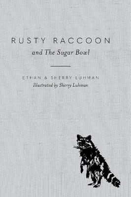 Rusty Raccoon and The Sugar Bowl - Ethan Luhman, Sherry Luhman