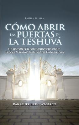 Como Abrir las Puertas de la Teshuva -  Rab Asher Baruj Wegbreit,  Rabenu Iona