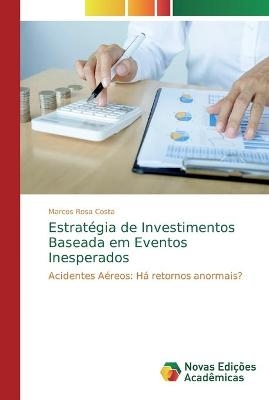 Estrat&eacute;gia de Investimentos Baseada em Eventos Inesperados - Marcos Rosa Costa