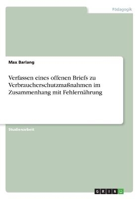 Verfassen eines offenen Briefs zu Verbraucherschutzma&Atilde;nahmen im Zusammenhang mit Fehlern&Atilde;&curren;hrung - Max Barlang