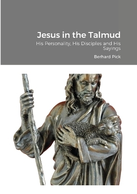 Jesus in the Talmud - Bernhard Pick
