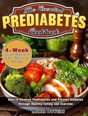 The Essential Prediabetes Cookbook - Maria Bowers