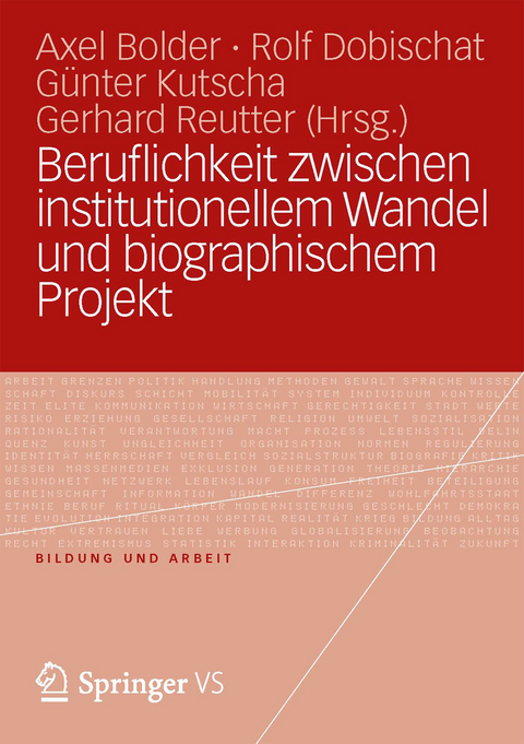 Beruflichkeit zwischen institutionellem Wandel und biographischem Projekt - 