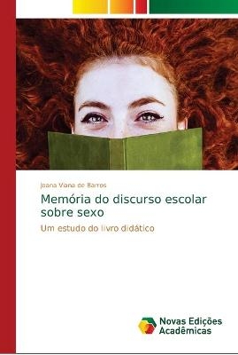 Memória do discurso escolar sobre sexo - Joana Viana de Barros