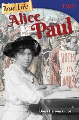 True Life: Alice Paul - Dona Herweck Rice