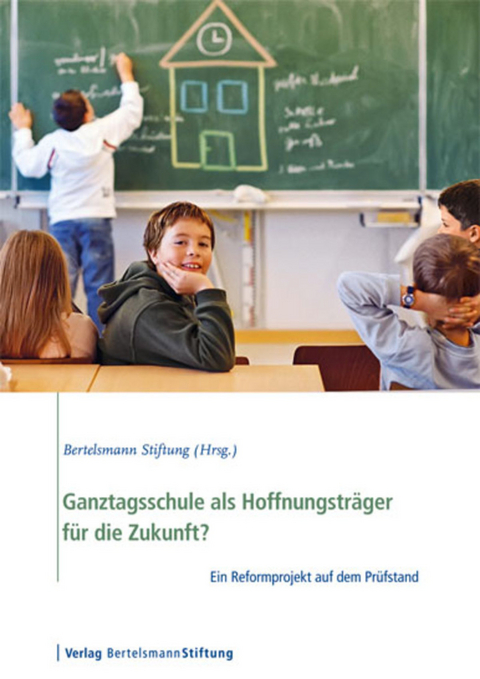 Ganztagsschule als Hoffnungstr&auml;ger f&uuml;r die Zukunft?