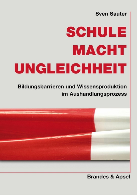 Schule. Macht. Ungleichheit -  Sven Sauter