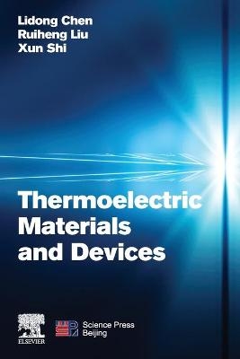 Thermoelectric Materials and Devices - Lidong Chen, Ruiheng Liu, Xui Shi