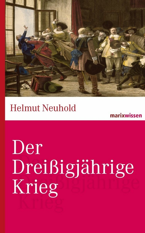 Der Drei&szlig;igj&auml;hrige Krieg - Helmut Neuhold
