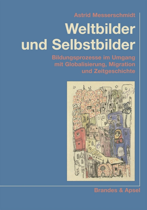 Weltbilder und Selbstbilder - Astrid Messerschmidt
