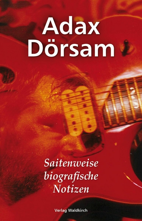 Saitenweise biografische Notizen - Adax D&ouml;rsam