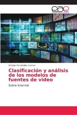 Clasificaci&oacute;n y an&aacute;lisis de los modelos de fuentes de video - Rodrigo Hern&aacute;ndez Cuenca