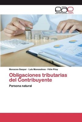 Obligaciones tributarias del Contribuyente - Manaces Gaspar, Luis Manosalvas, F&eacute;lix Pilay