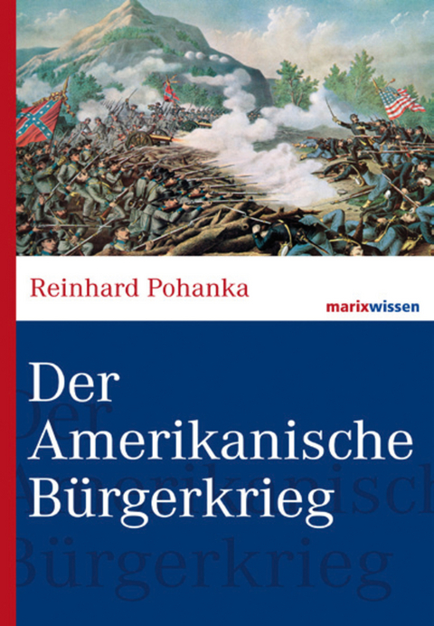 Der Amerikanische B&uuml;rgerkrieg - Reinhard Pohanka