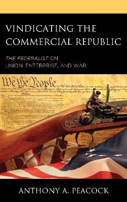 Vindicating the Commercial Republic - Anthony A. Peacock