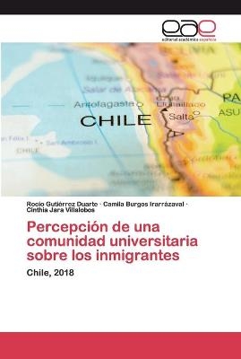 Percepci&oacute;n de una comunidad universitaria sobre los inmigrantes - Roc&iacute;o Guti&eacute;rrez Duarte, Camila Burgos Irarr&aacute;zaval, Cinthia Jara Villalobos