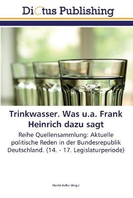 Trinkwasser. Was u.a. Frank Heinrich dazu sagt