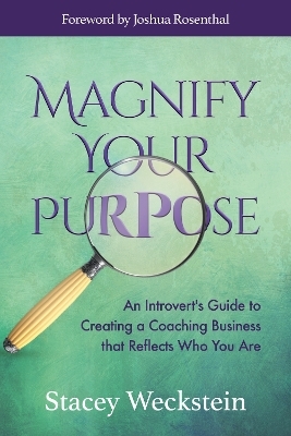 Magnify Your Purpose - Stacey Weckstein