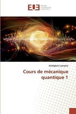 Cours de m&eacute;canique quantique 1 - Abdelghani Laamyem