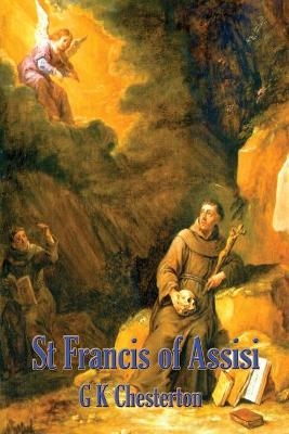 St. Francis of Assisi - G K Chesterton