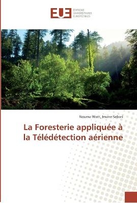 La Foresterie appliqu&eacute;e &agrave; la T&eacute;l&eacute;d&eacute;tection a&eacute;rienne - Nouma Watt Imane Sebari