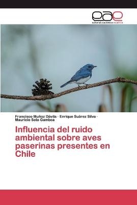 Influencia del ruido ambiental sobre aves paserinas presentes en Chile
