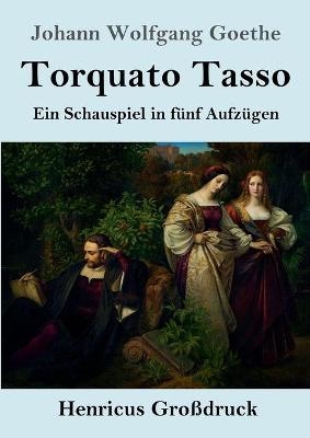 Torquato Tasso (Gro&Atilde;druck) - Johann Wolfgang Goethe