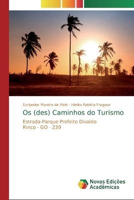 Os (des) Caminhos do Turismo - Eur&iacute;pedes Moreira de Melo, H&eacute;rika Patr&iacute;cia Fragoso