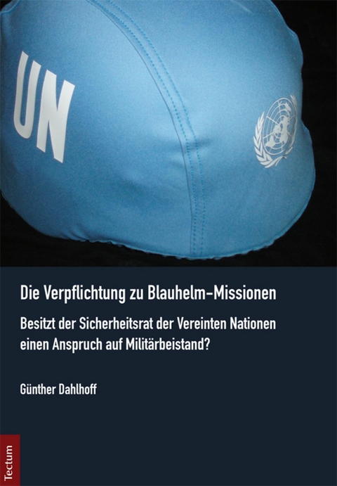 Die Verpflichtung zu Blauhelm-Missionen - G&uuml;nther Dahlhoff
