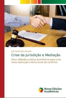 Crise da Jurisdi&ccedil;&atilde;o e Media&ccedil;&atilde;o - Jo&atilde;o Paulo Vieira Deschk