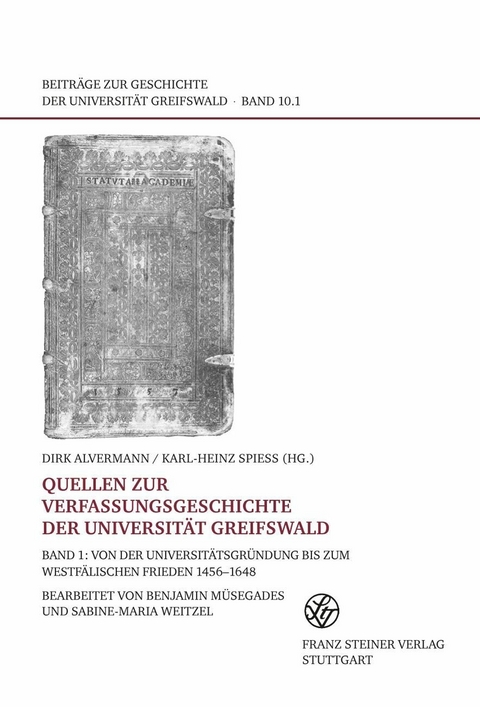 Quellen zur Verfassungsgeschichte der Universit&auml;t Greifswald. Bd. 1 - 