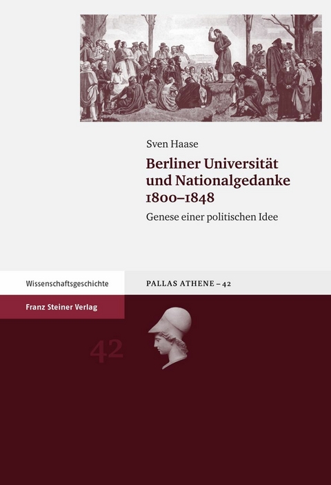 Berliner Universit&auml;t und Nationalgedanke 1800&ndash;1848 - Sven Haase