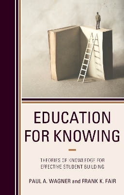 Education for Knowing - Paul A. Wagner, Frank K. Fair