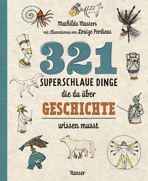 321 superschlaue Dinge, die du &uuml;ber Geschichte wissen musst - Mathilda Masters