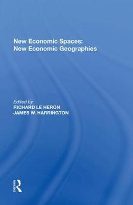 New Economic Spaces: New Economic Geographies - James W. Harrington, Richard Le Heron