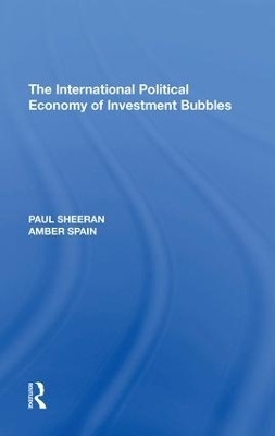The International Political Economy of Investment Bubbles - Paul Sheeran