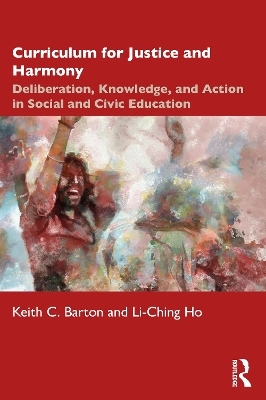 Curriculum for Justice and Harmony - Keith C. Barton, Li-Ching Ho