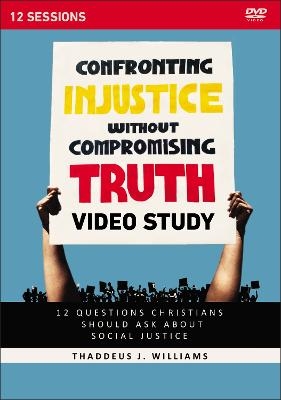 Confronting Injustice without Compromising Truth Video Study