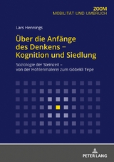 &Uuml;ber die Anf&auml;nge des Denkens &minus; Kognition und Siedlung - Lars Hennings