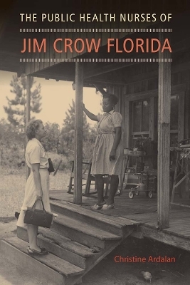 The Public Health Nurses of Jim Crow Florida - Christine Ardalan