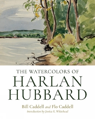 The Watercolors of Harlan Hubbard - Harlan Hubbard, Bill Caddell, Flo Caddell, Peter Morrin