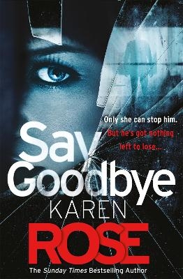 Say Goodbye (The Sacramento Series Book 3) - Karen Rose