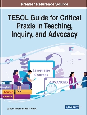 TESOL Guide for Critical Praxis in Teaching, Inquiry, and Advocacy - 
