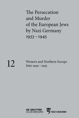 The Persecution and Murder of the European Jews by Nazi Germany, 1933&ndash;1945 / Western and Northern Europe June 1942&ndash;1945 - 