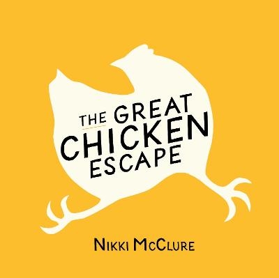 The Great Chicken Escape - Nikki McClure