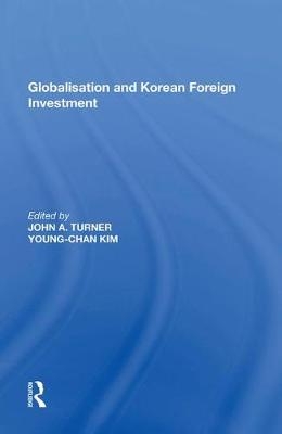 Globalisation and Korean Foreign Investment - John A. Turner