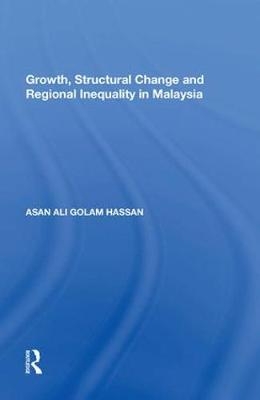 Growth, Structural Change and Regional Inequality in Malaysia - Asan Ali Golam Hassan
